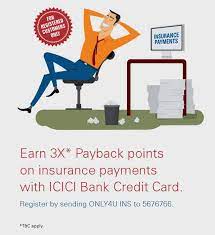 Check spelling or type a new query. Pay Insurance Payments Get 3x Reward Points Icici Bank