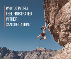 Why Do People Feel Frustrated in Their Sanctification?