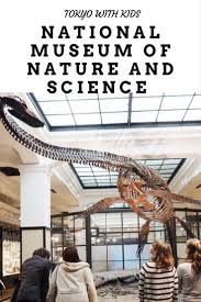National Museum Of Nature And Science Tokyo The Kid Bucket List Nature Museum National Museum Natural Science Museum
