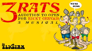 3 Rats Compete to Open for Ricky Gervais, A Musical — The Elysian