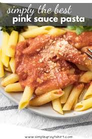 Pink Sauce Pasta Recipe Easy Pasta Dishes Pink Sauce Pasta Pasta Dishes