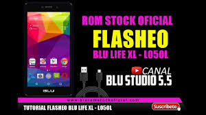 Inside, you will find updates on the most important things happening right now. Tutorial Flasheo Para Blu Life Xl L050l Rom Stock Oficial 2017 By Canal Blu Studio