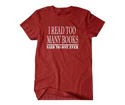 Book Shirt Book Lover Gift Book Club I Read Too Many Books Etsy Book Shirts Reading Shirts Book Lover Shirts