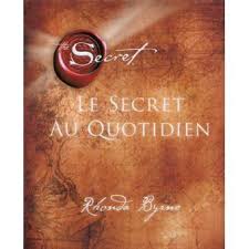 Tu îţi poţi transforma visele în realitate. Le Secret Au Quotidien Broche Rhonda Byrne Livre Tous Les Livres A La Fnac