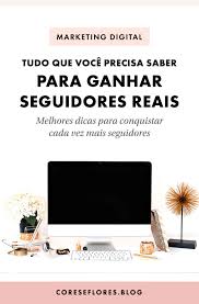 Quantos Seguidores é Preciso Para Ganhar Dinheiro No Instagram 7 Dicas Para Conseguir Mais Seguidores Reais No Instagram Cores Flores Blog Marketing Digital Instagram Dicas Dicas