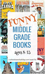 Funny Middle Grade Books Hilarious Reads For Ages 8 13 Funny Books For Kids Books For Boys Middle School Books