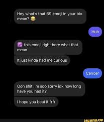Do cancers fall in love easily? Hey What S That 69 Emoji In Your Bio Mean This Emoji Right Here What That Mean It Just Kinda Had Me Curious Cancer Ooh Shit I M Soo Sorry Idk How Long Have
