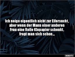Ich Neige Eigentlich Nicht Zur Eifersucht Aber Wenn Der Lustige Bilder Spruche Witze Echt Lustig