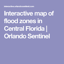 Interactive Map Of Flood Zones In Central Florida Orlando Sentinel Flood Flood Zone Interactive Map