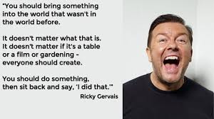 12 Comedian Quotes For When Your Job Makes You Want To Cry Comedian Quotes Ricky Gervais Quotes Gervais