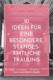 Standesamt 10 Ideen Fur Eine Festliche Trauung Standesamtliche Trauung Standesamtliche Hochzeit Und Standesamt