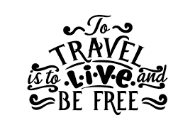 To Travel Is To Live And Be Free Svg Cut File By Creative Fabrica Crafts Creative Fabrica