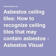 Frayed building or piping insulation. Asbestos Ceiling Tiles How To Recognize Ceiling Tiles That May Contain Asbestos Asbestos Visual Identification In Buildings How Ceiling Tiles Tiles Ceiling
