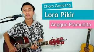 Kunci Gitar Lirik Loro Pikir Anggun Pramudita Chord Gampang Youtube