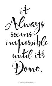 Motivation Calligraphy Inspirational Quotes Black And White Beautiful Shops Motivational Inspirational Poster It Always Seems Impossible Until It S Done Mandela Quotes Nelson Mandela Quotes Inspirational Posters