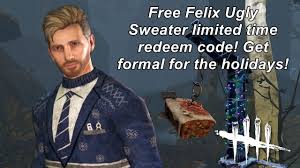 Dead by daylight redeem codes is an easy and free way to earn rewards. Dead By Daylight Getting Formal For The Holidays Felix S Ugly Sweater Code Deadbydaylightpartner Youtube