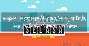 Maybe you would like to learn more about one of these? Kumpulan Kata Kata Mutiara Semangat Puisi Dan Gambar Selamat Hari Selasa Bospedia