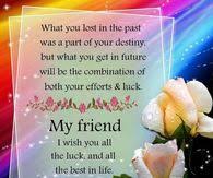 My Friend I Wish You All The Luck And All The Best In Life Good Luck Wishes Best Valentines Day Quotes Luck
