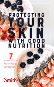 What To Eat For Your Skin 7 Essential Foods For A Clearer Complexion Brought To You By Smith S Food Eat Food And Drink
