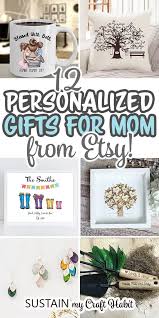 We have unique gift ideas for every occasion. 12 Thoughtful Personalized Gifts For Mom Sustain My Craft Habit