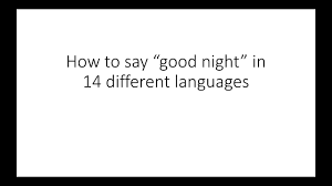 What will be your answer other than yes? How To Say Good Night In 14 Different Languages Youtube