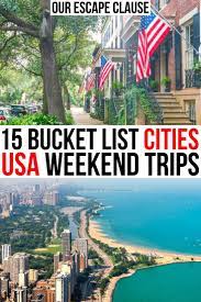 15 Cool Cities Perfect For Weekend Getaways In The Usa Usa Vacation Destinations Best Weekend Getaways Trip