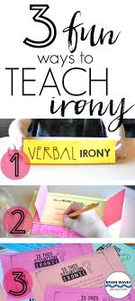 3 Fun Ways To Teach Irony Teaching Language Arts Lessons Language Arts Classroom