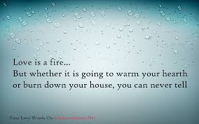 Love Is A Fire Love Quotes No Relationship Is Perfect Eve Flickr