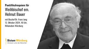 Pontifikalrequiem für Weihbischof em. Helmut Bauer am 12. Oktober 2024, 10  Uhr
