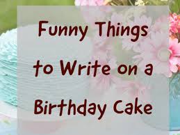 Funny pictures, funny images, new funny pictures, funny pictures of the day, best funny picture dumps. Over 100 Funny Things To Write On A Birthday Cake Holidappy