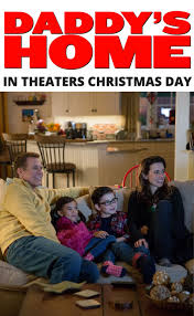 Show Dad You Care Take Him To Watch Daddy S Home Now Playing In Theaters Daddys Home Movie Wife Movies