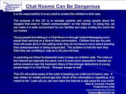 Our kids chat community allows children the chance to meet new and cool friends and random strangers. Chat Rooms What Makes Them Dangerous And How You Can Make Them Safe Mary B Conyers Protect Everychild P O Box 749 Knightdale Nc Ppt Download