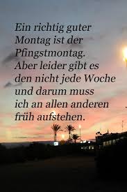 Frohe pfingsten lustig grüße zu pfingsten pfingsten bilder. Lustiger Spruch Zum Montag Pfingstmontag Pfingsten Montag Lustige Spruche Montag Spruche