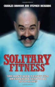 Solitary Fitness by Charlie Bronson Stephen Richards(2007-01-01):  8601200749243: Books