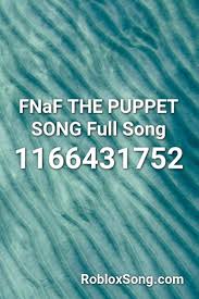 We will check and give working roblox codes. Fnaf The Puppet Song Full Song Roblox Id Roblox Music Codes Songs Fnaf Song Fnaf