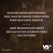 Manche Menschen Denken Weil Man Sie Immer Lieben Wird Wird Man Ewig Warten Aber Irgendwann Dreht Sich Auch Das Sta Spruche Spruche Zitate Tiefsinnige Spruche