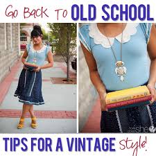 Go Back to OLD School: Vintage Style Part 1