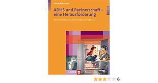 ADHS und Partnerschaft - eine Herausforderung : Ryffel-Rawak, Doris,  Krause, Johanna, Krause, Klaus H: Amazon.de: Bücher
