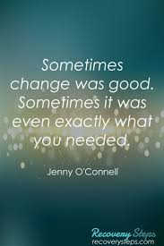 Inspirational Quotes Sometimes Change Was Good Sometimes It Was Even Exactly What You Needed Fo Inspirational Quotes Great Inspirational Quotes Wise Quotes
