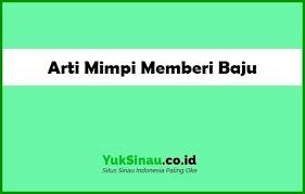 Namun, perasaan tidak bisa dibohongi yang. Arti Mimpi Memberi Baju Menurut Psikolog Dan Primbon Jawa