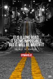 It Is A Long Road Motivational Quotes For Working Out Fitness Motivation Quotes Gym Quote