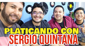 Platicando con SERGIO QUINTANA!