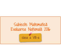 Media generală obţinută la evaluarea naţională constituie unul dintre criteriile pentru admiterea în evaluare națională 2016 matematică. Subiecte Matematica Evaluare Nationala 2016