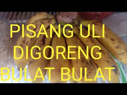 Makanan itu sangan populer karena bahannya mudah di dapatkan. Pisang Uli Di Goreng Bulat Bulat Hapy Youtube