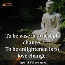 To Be Enlightened Is To Love Change Meditation Quotes Buddhism Quote Buddha Quotes Inspirational
