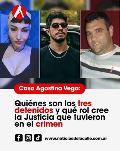CasoAgostina La investigación por el femicidio de Agostina Vega sigue sumando capítulos y ya tiene tres personas detenidas. Mientras Claudio Gabriel Barrelier continúa señalado como el principal acusado del crimen de la
