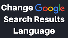 How To Change Google Search Results And Google Products Language ...