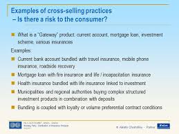 In a nutshell, the process begins by clearly analyzing a customer's situation before presenting services or products. Cross Selling Practices In Financial Products And Transparency Implications Working Party Distribution Of Insurance Products Hila Aida Summit Athens Ppt Download