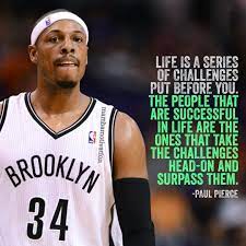 Men go shopping to buy what they need. Mamba Motivation Quote From Nba Player Paul Pierce He Is An Nba