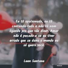 Nem tudo que parece, é. Frases De Luan Santana Eu Nao Preciso Te Olhar Pra T